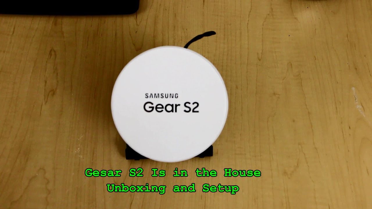 Gear S2 is Finally here, Unboxing and setup