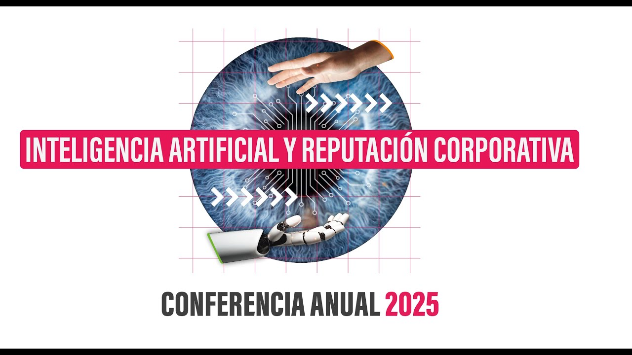 Conferencia Anual Corporate Excellence 2025: Inteligencia Artificial y Reputaci&oacute;n Corporativa