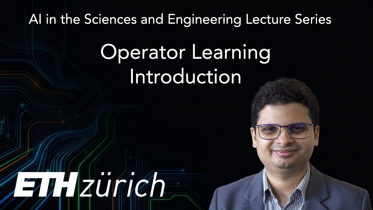 ETH Zürich AISE 2025: Lecture 5 Operator Learning Introduction