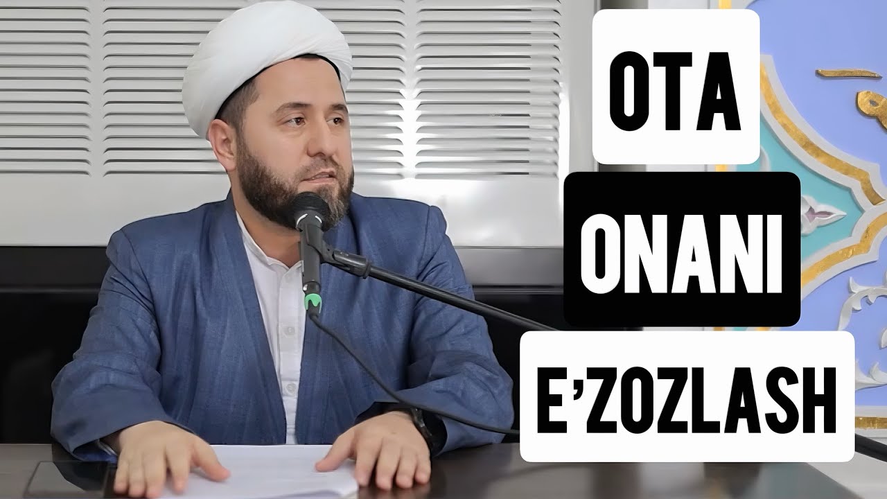 “Ota-onani e’zozlash”Temurxon domla Atoyev Navoiy viloyati bosh imom-xatibi