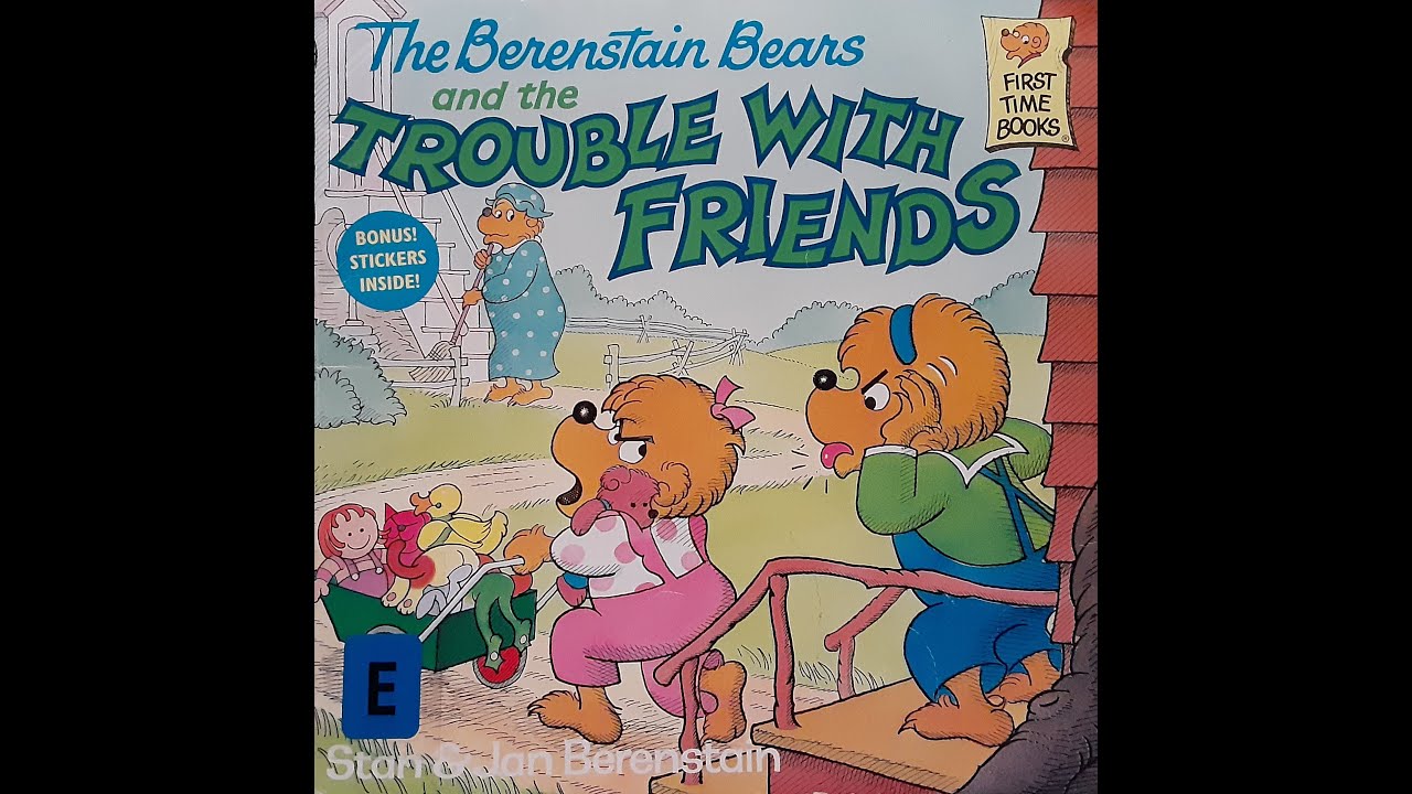 The Berenstain Bears and the TROUBLE WITH FRIENDS - by Stan & Jan Berenstain