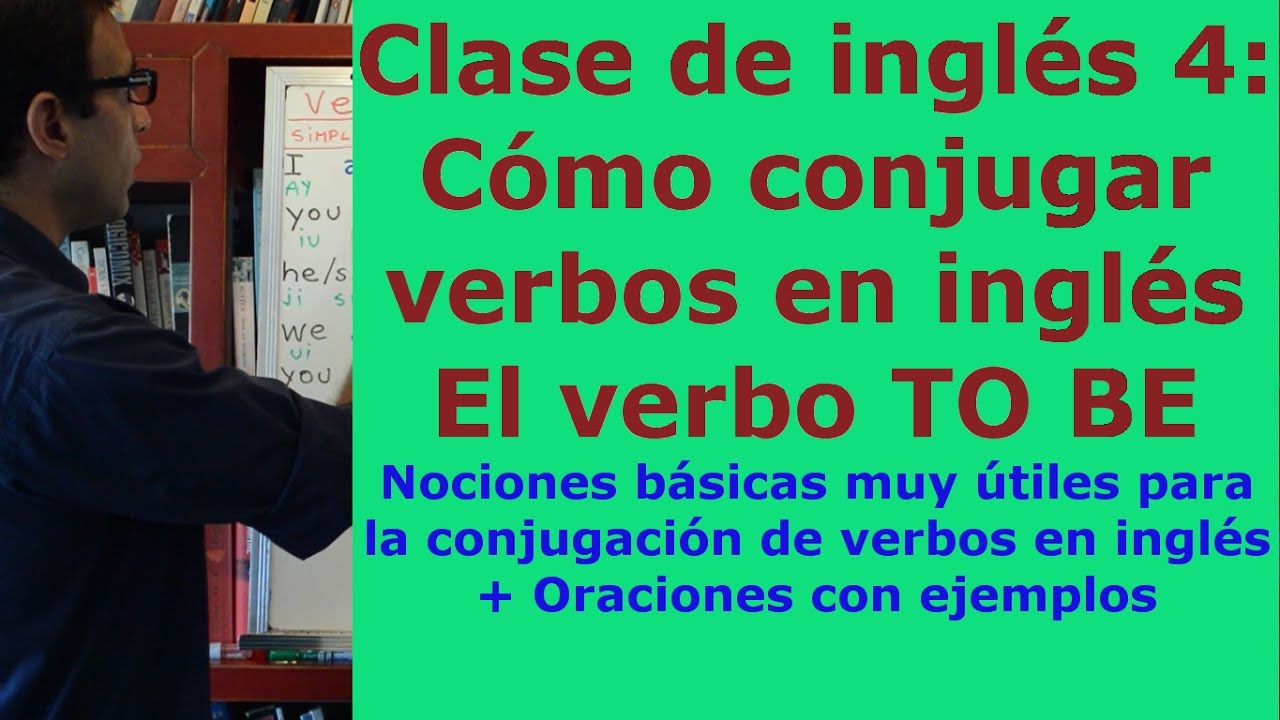 ingles 4: Conjugar verbos en ingles - El verbo TO BE