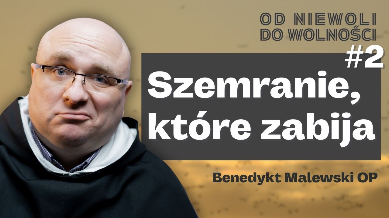 Dlaczego szemranie niszczy Twoje życie i wspólnotę? ✢ rekolekcje wielkopostne ✢ Benedykt Malewski OP