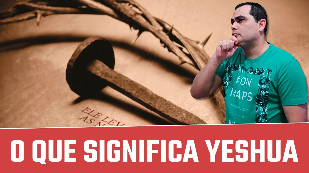 🔴 INCR&Iacute;VEL: O que significa YESHUA em HEBRAICO (Etimologia)