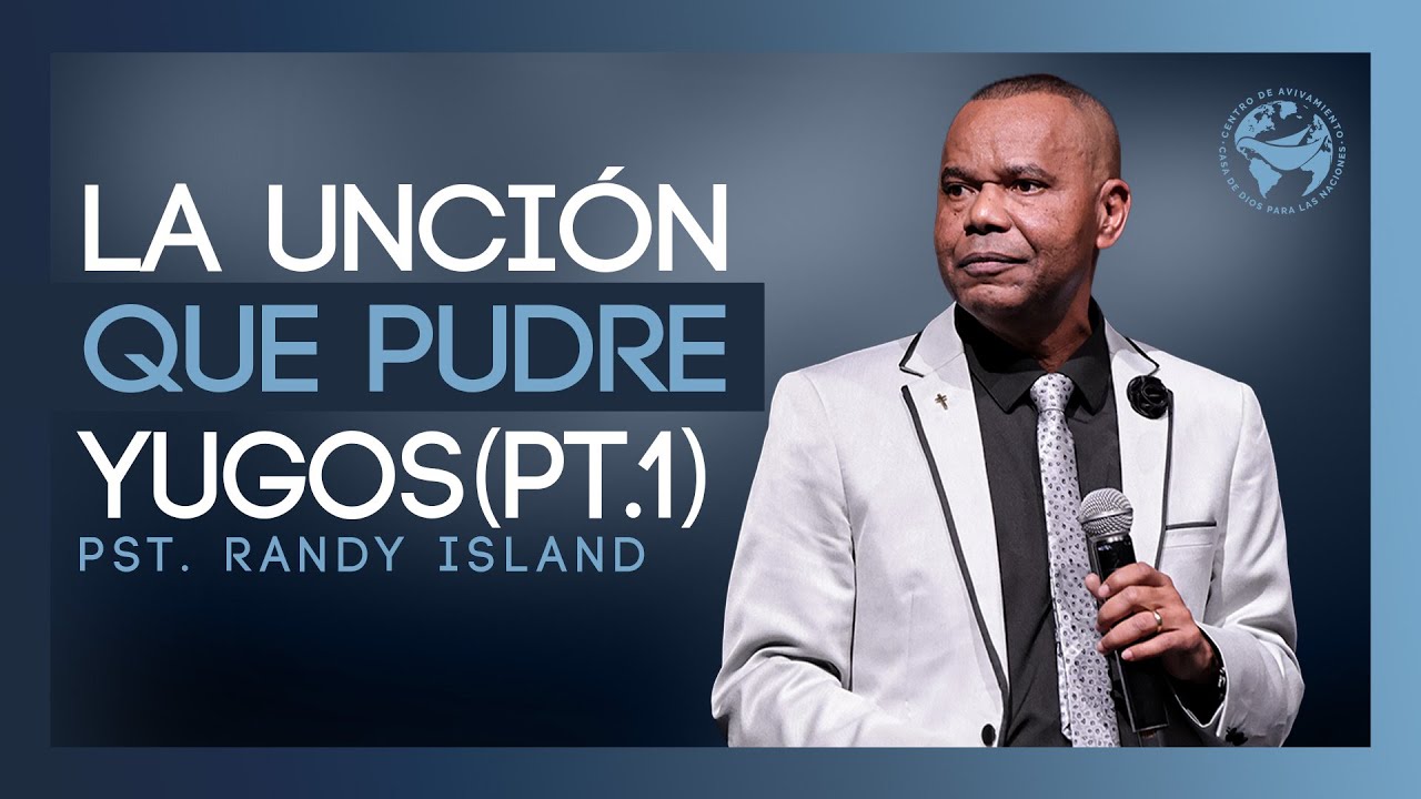 La unción que pudre Yugos | Randy Island #pastorjuancarlosharrigan