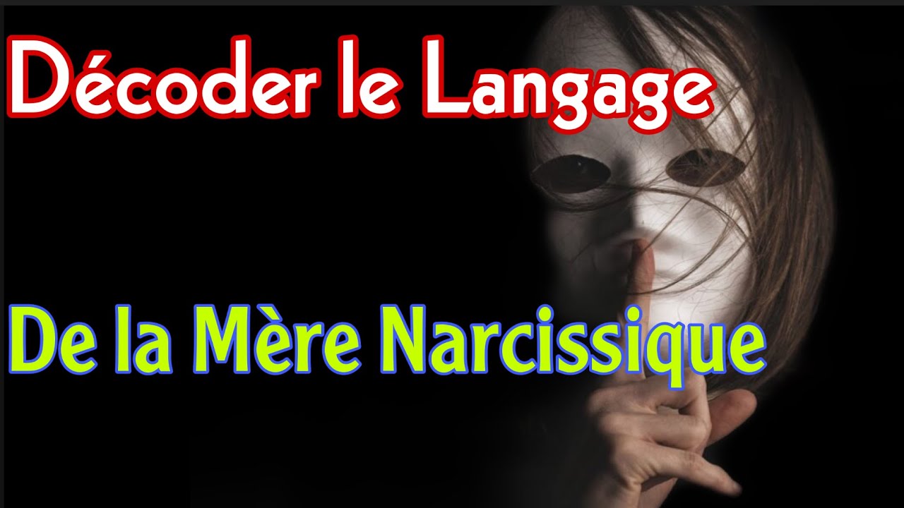Décoder le langage de la mère narcissique