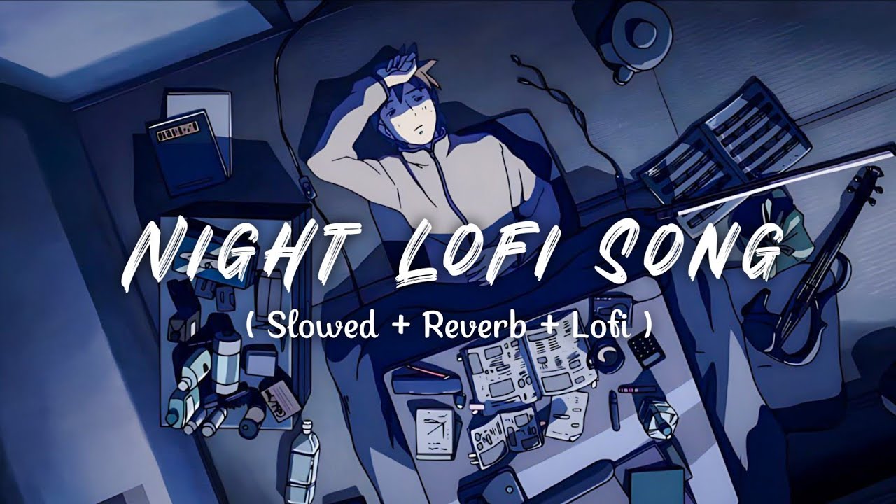 Night Lofi Song | Romantic Mashup | Slowed + Reverb | Lofi
