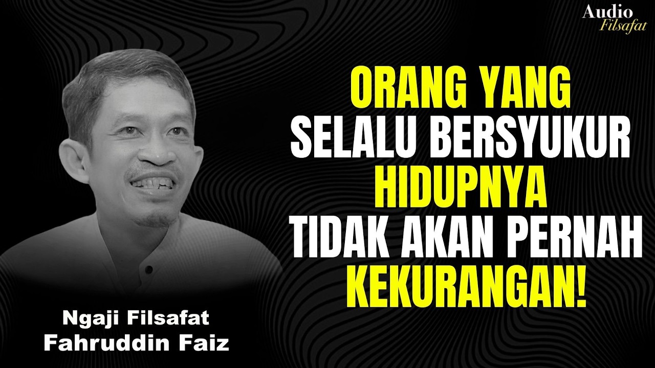 Orang yang Selalu Bersyukur Hidupnya Tak Pernah Kekurangan | Ngaji Filsafat - Dr Fahruddin Faiz