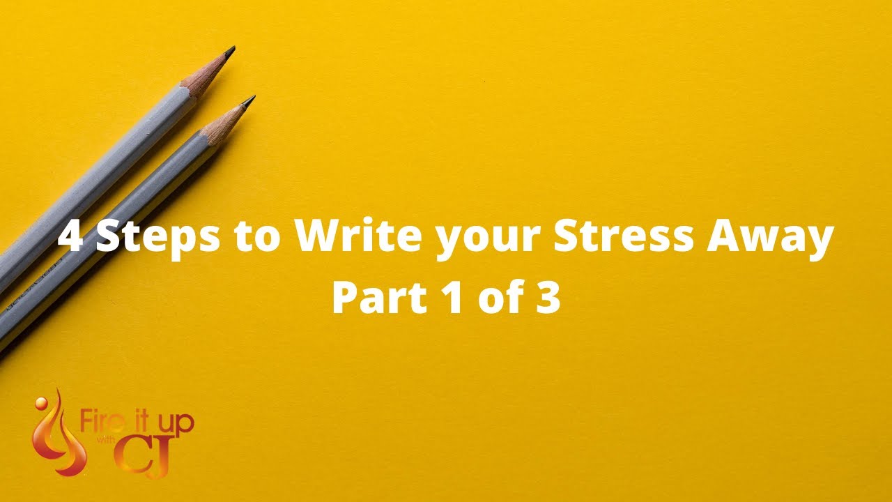 4 Steps to Write your Stress Away // Part 1 of 3