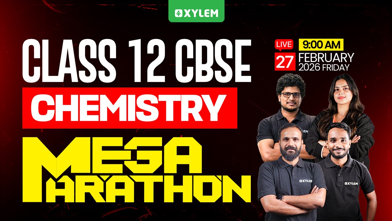 Class 12 CBSE Chemistry -  Mega Marathon | Xylem 12 CBSE