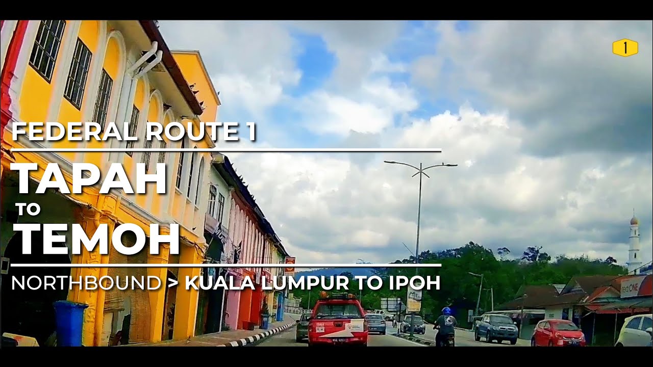 Route 1 | Tapah to Temoh (Part 15 of 20)