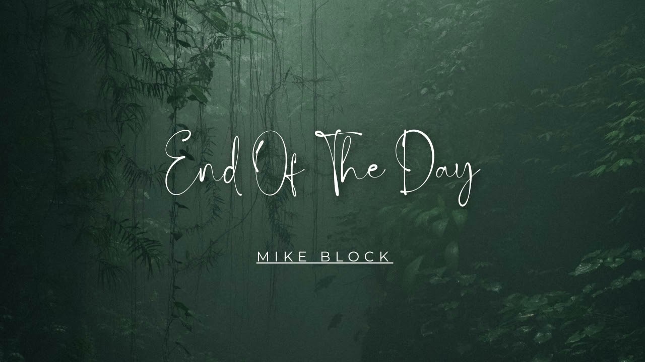 Emotional Melodies: 'End Of The Day' by Mike Block