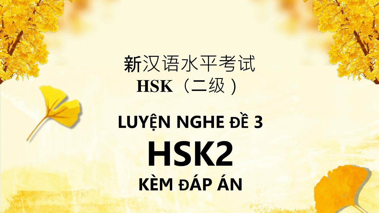 Luyện nghe HSK2  Đề 3 kèm đáp án - Mã đề H21003 | Tiếng Trung HSK2 - TRỌN BỘ 12 ĐỀ THI CÓ ĐÁP ÁN
