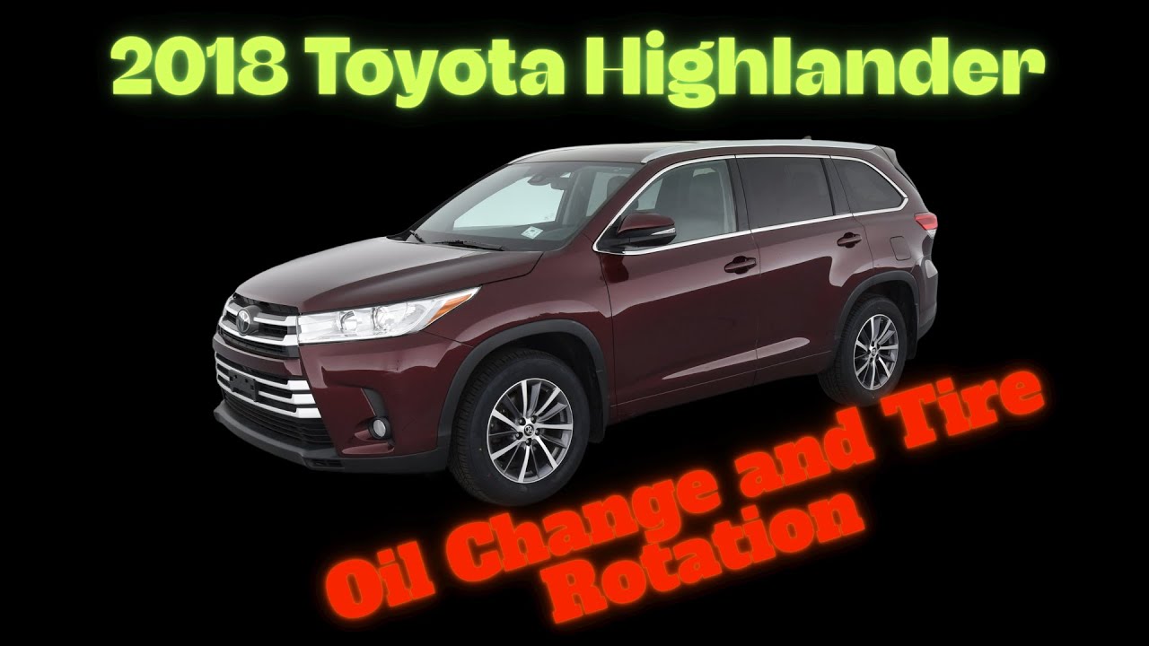 2018 Toyota Highlander Oil Change and Tire Rotation