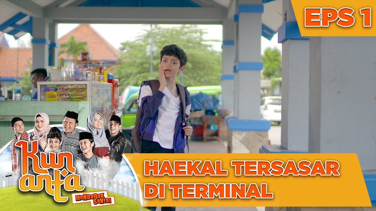 Haekal Tersasar Di Terminal - Kun Anta Mendadak Santri