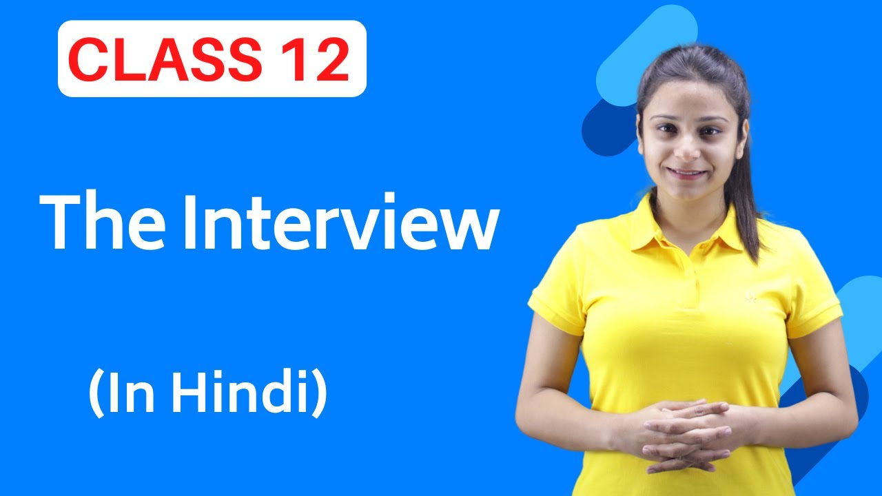 The Interview Class 12 | Full ( हिंदी में ) Explained | Interview Class 12 English