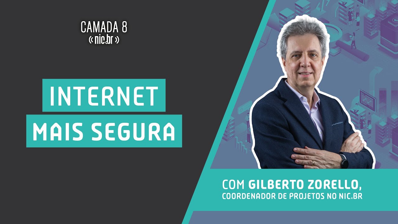 #57 - Por uma Internet mais Segura com Gilberto Zorello