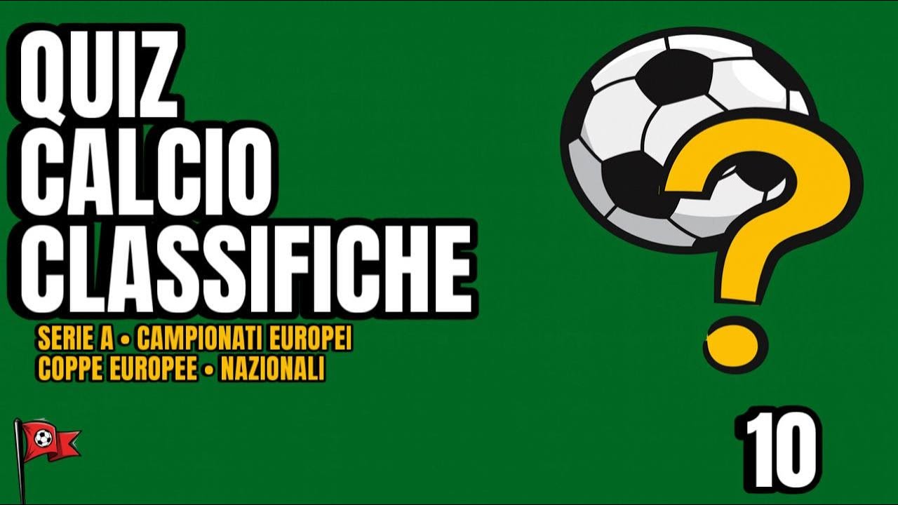 Quiz Calcio Classifiche 10 – Serie A, Marcatori e Trasferimenti