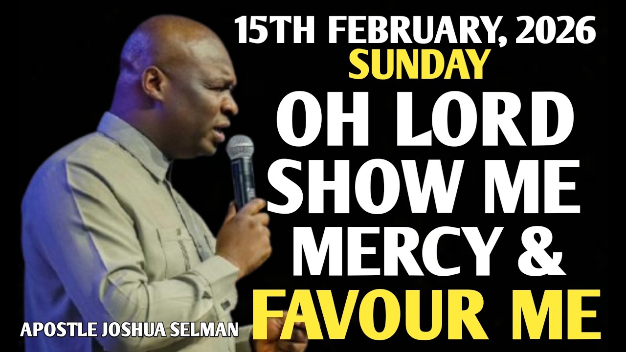 [SUNDAY, 15TH FEBRUARY 2026] A CRY FOR MERCY & FAVOUR | POWERFUL PRAYER || APOSTLE JOSHUA SELMAN