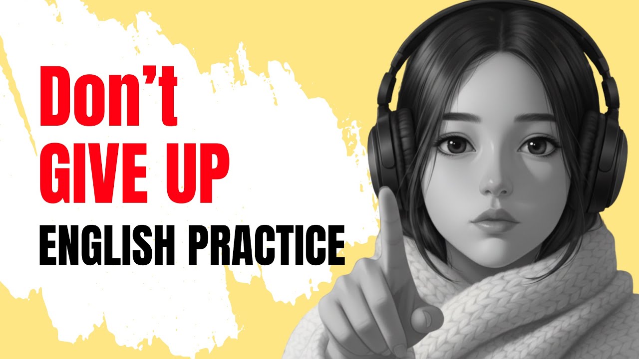 Never Give Up On English | English Practice