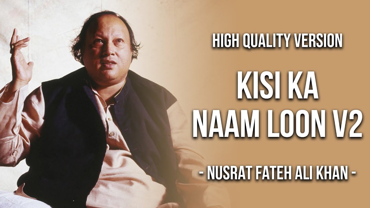 Kisi Ka Naam Loon V2 | Nusrat Fateh Ali Khan | High Quality Version