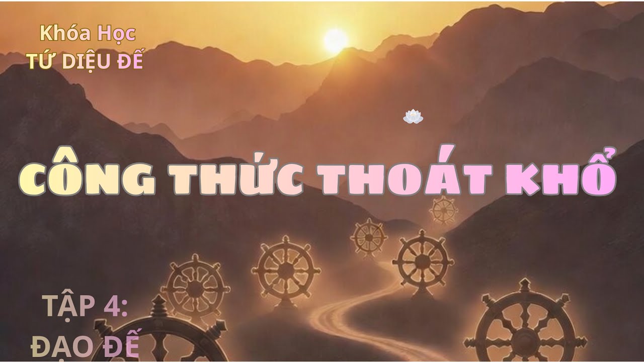 💢Tứ Diệu Đế #4: Đạo Đế – Con Đường Thực Hành | Ep.4: The Practical Path