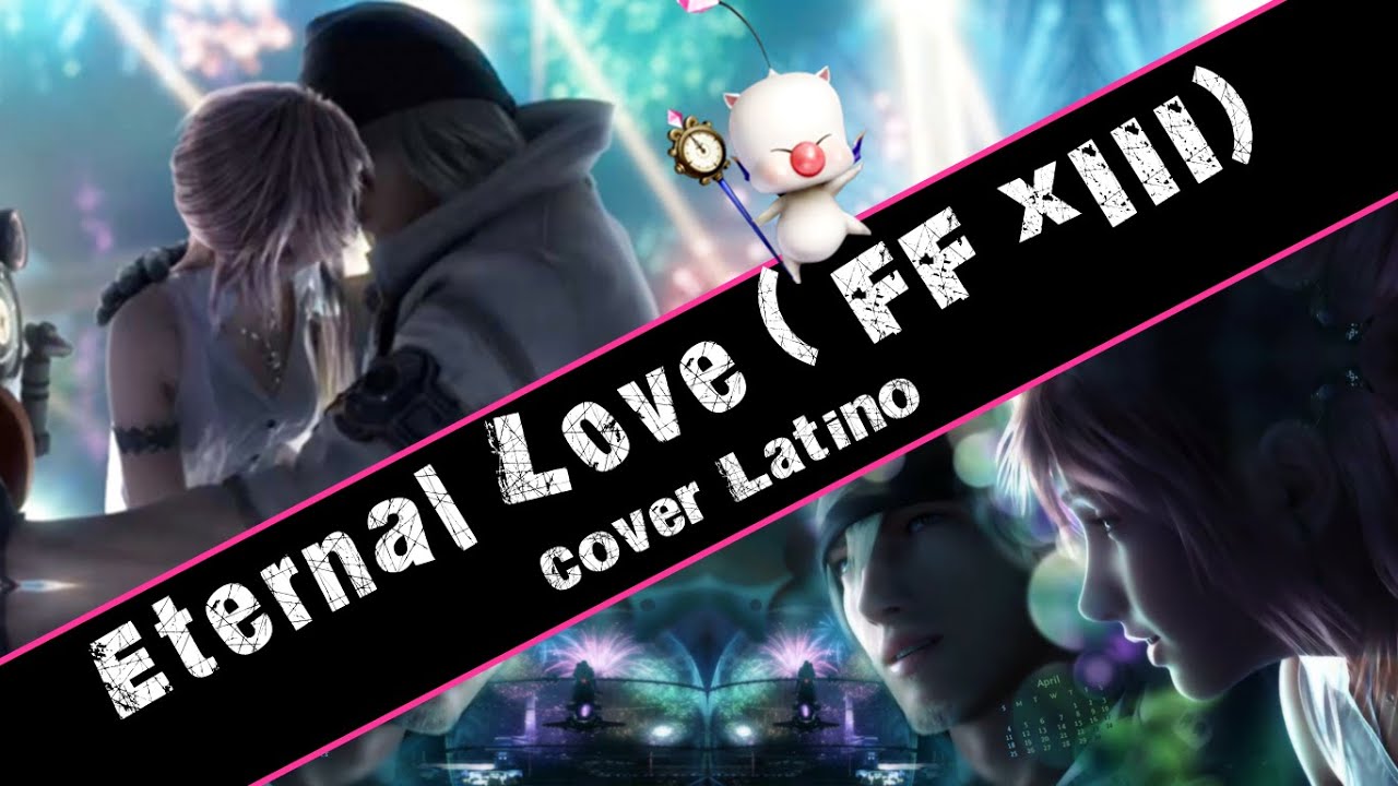 Eternal Love - Final Fantasy XIII Cover Latino
