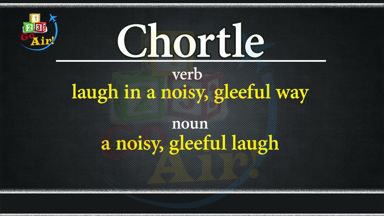 Chortle- Meaning, Pronunciation, Usage | Vocabulary