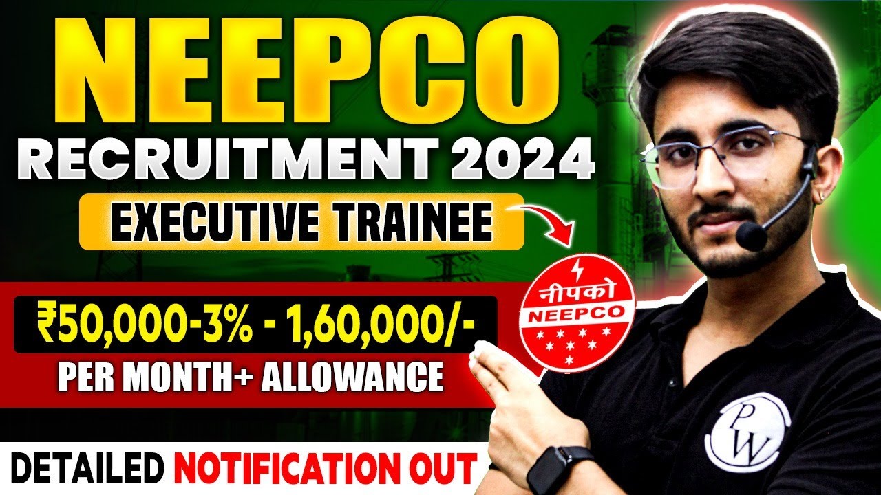 NEEPCO Recruitment 2024 | Executive Trainee Post | Salary + Allownaces | Complete Detail