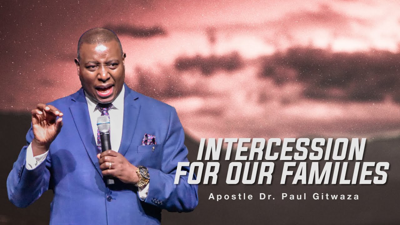 INTERCESSION FOR FAMILIES With Apostle Dr.Paul Gitwaza