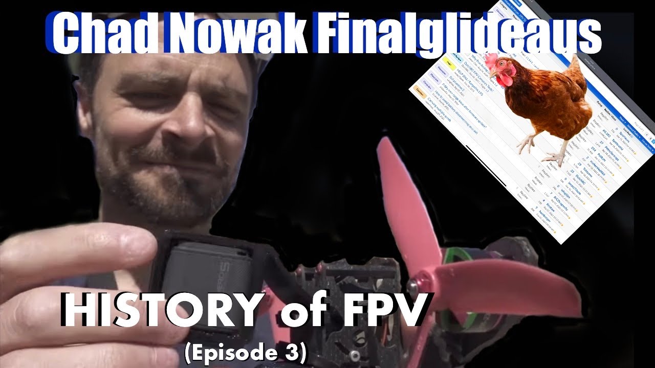 Chad Nowak (Finalglideaus): History of FPV (ep 3)