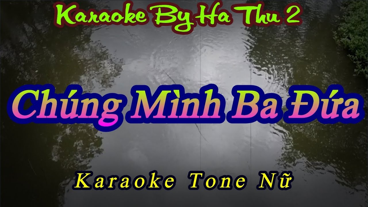 Karaoke Chúng Mình Ba Đứa  | Tone Nữ | Karaoke By Ha Thu 2