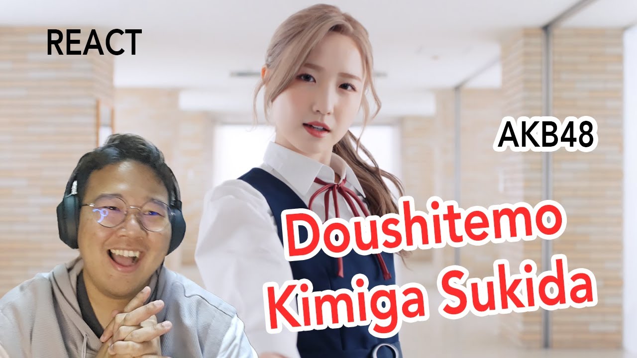 [React] Doushitemo kimiga sukida - AKB48