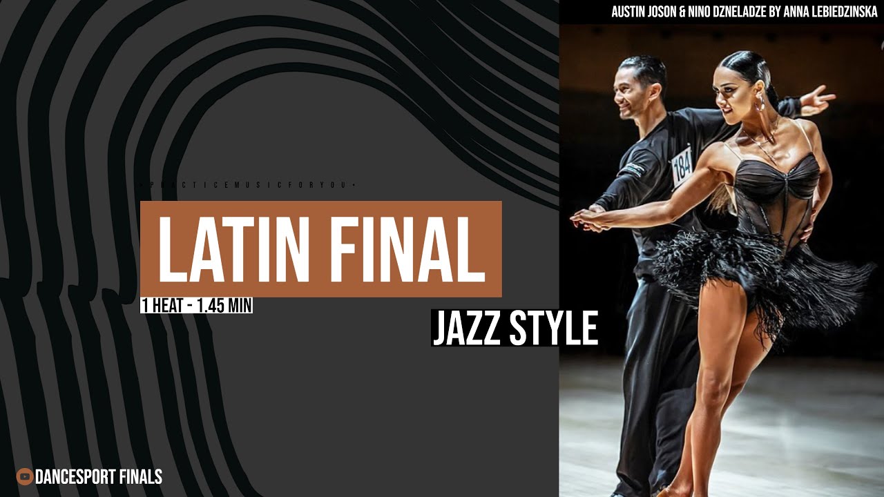 LATIN FINAL - Jazz Style - 1 Heat 1.45 Min