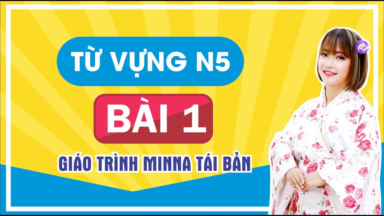 Từ Vựng N5 Bài 1 - Minano Nihongo Giáo Trình Mới
