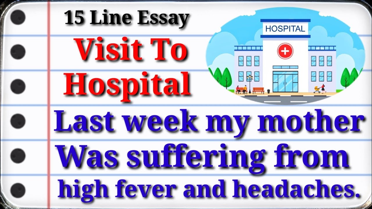 Write an essay on Visit To HOSPITAL | 15 lines essay | Essay writing in English | Basic Grammar