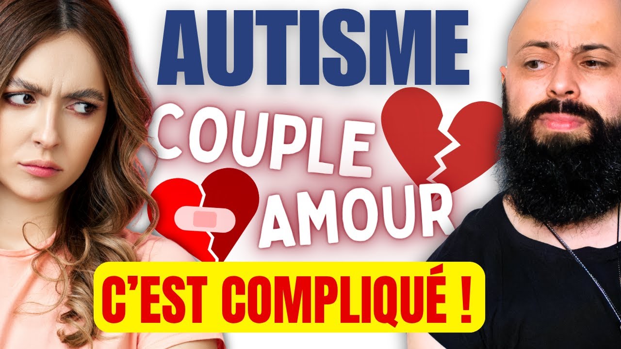 Les autistes NE SAVENT PAS aimer en COUPLE ? Quand amour, AUTISME et incompr&eacute;hensions s'entrem&ecirc;lent