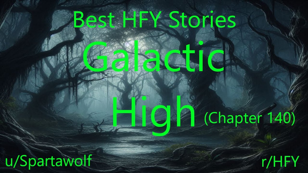 Best HFY Stories: Galactic High (Chapter 140)
