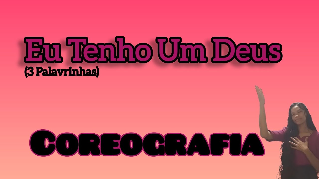 Eu tenho um Deus - 3Palavrinhas (COREOGRAFIA)
