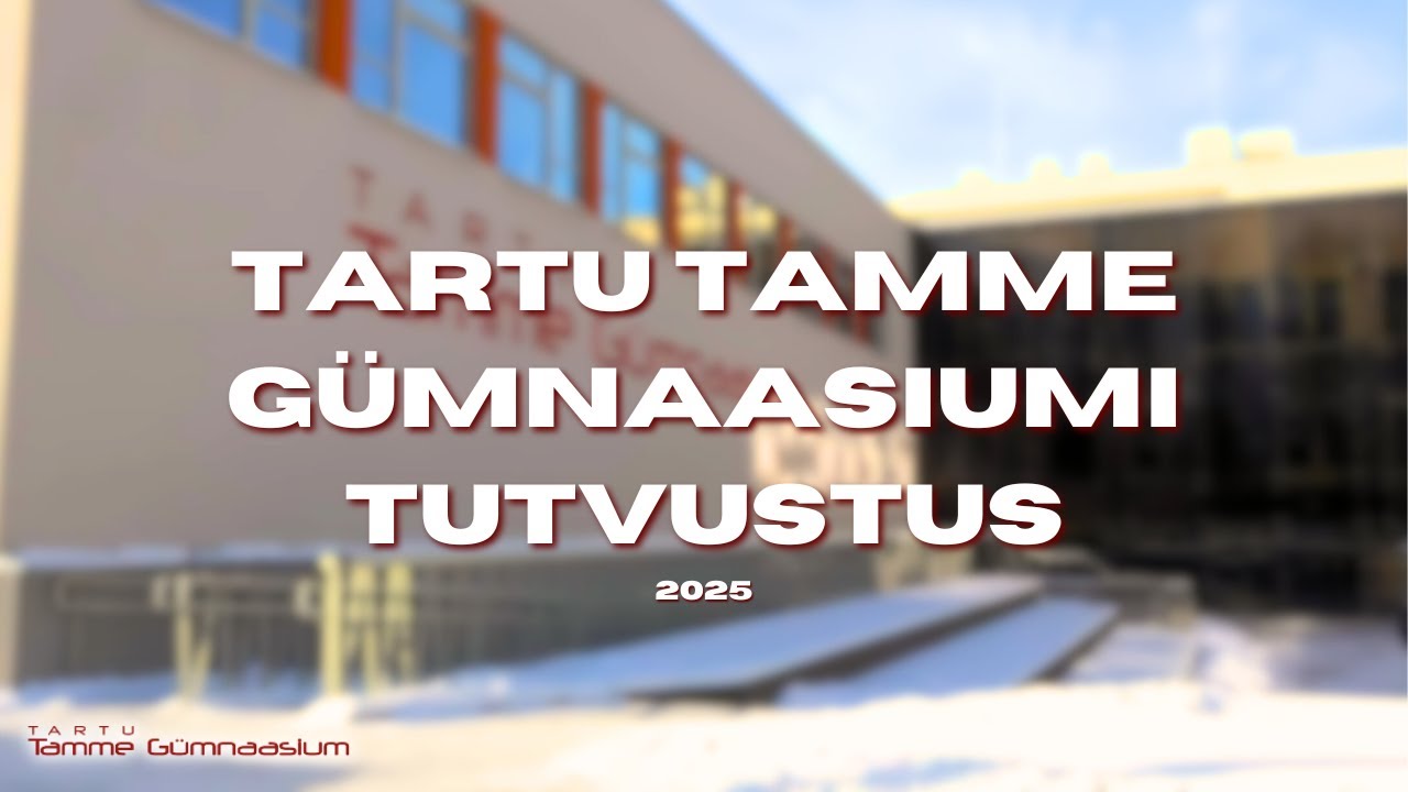Tamme Gümnaasiumi tutvustus 2025