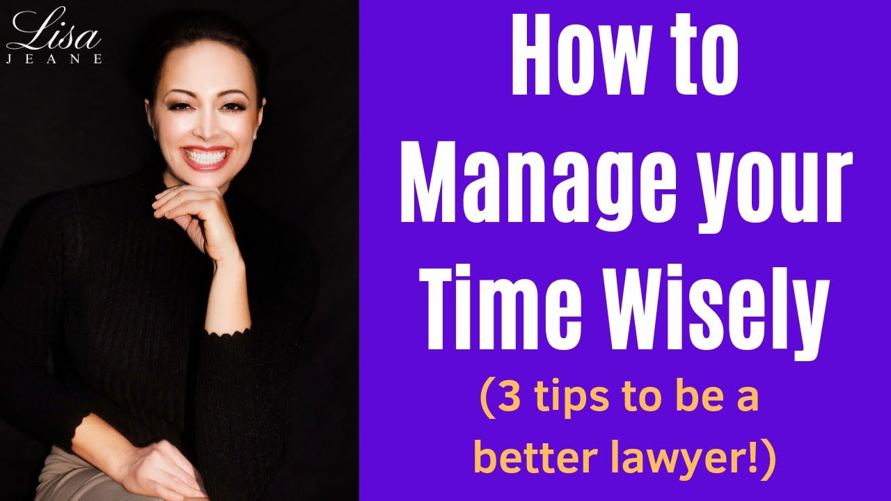 Manage Your Time Wisely (to be a Better Lawyer!)