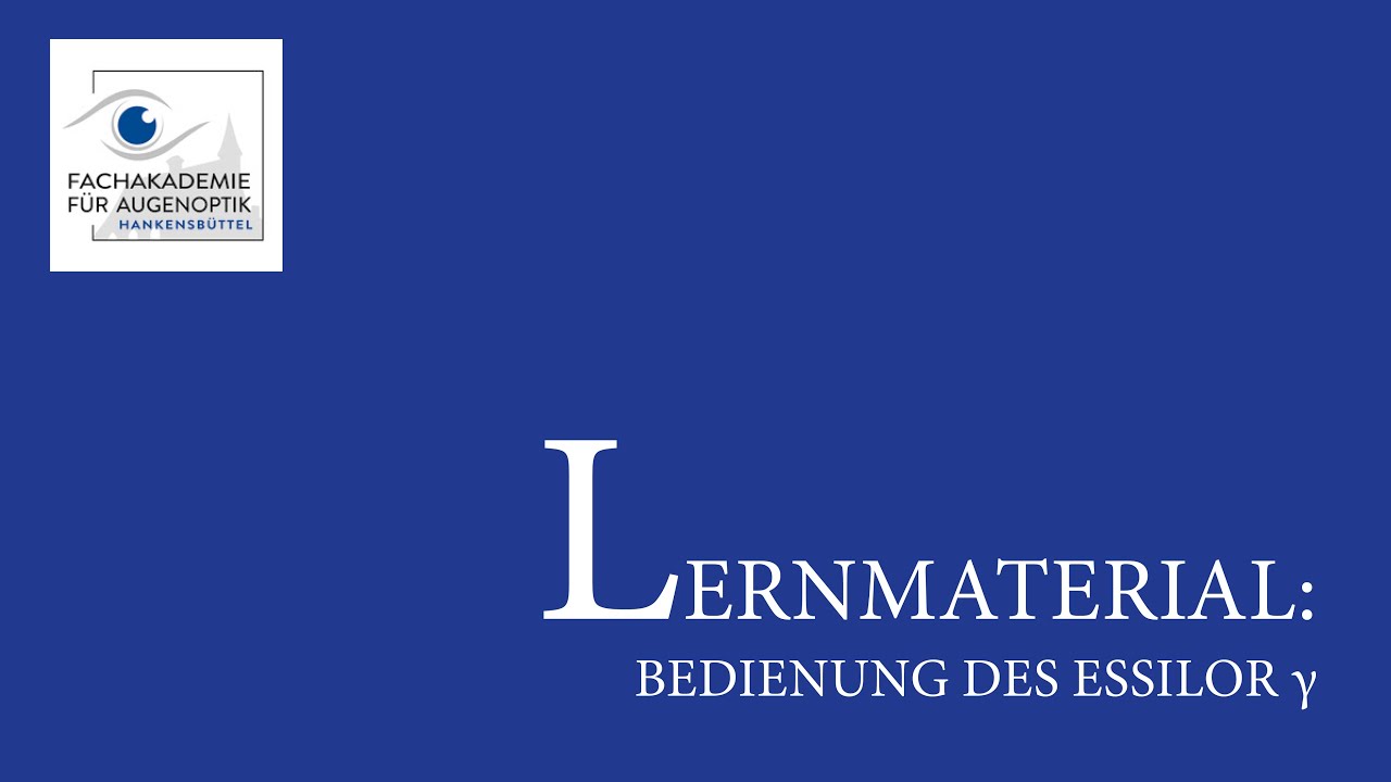 Lernmaterial: Bedienung des Essilor γ