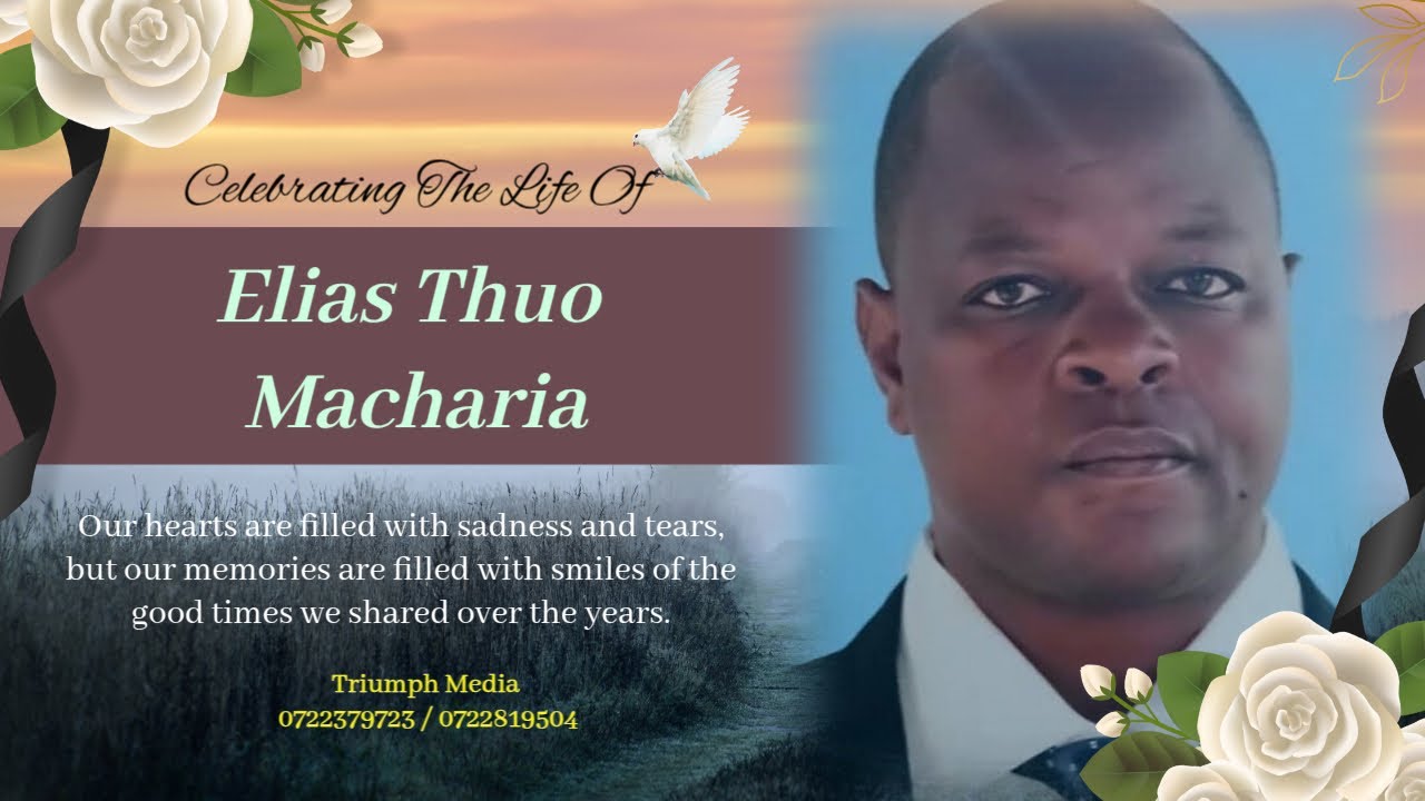 Celebrating The Life Of ELIAS THUO MACHARIA