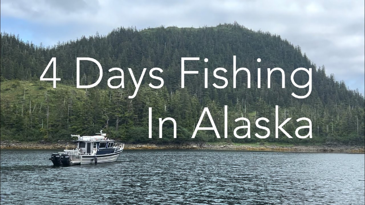 4 Days Fishing In Alaska