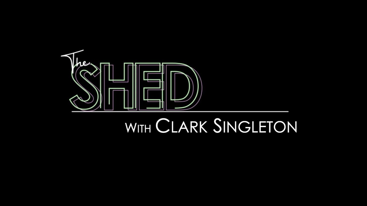 The Shed: Clark Singleton