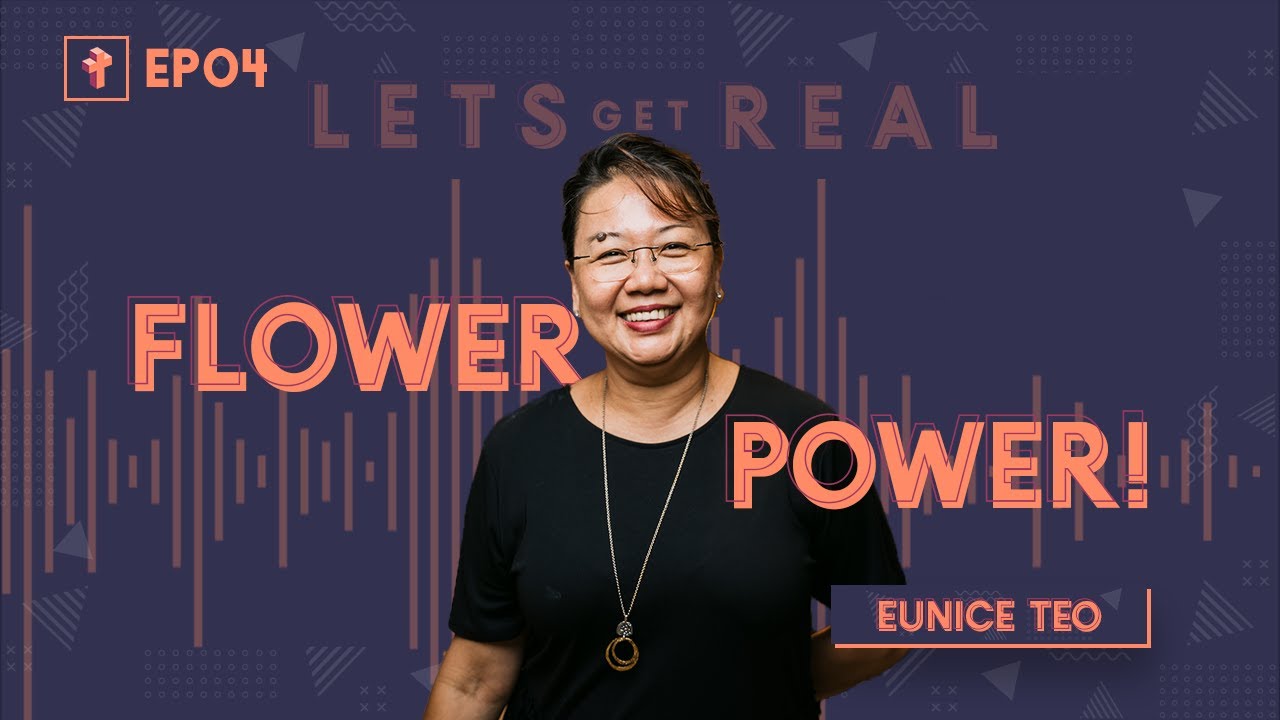 From Home Florist to Hollywood Florist ft. Eunice Teo | Let's Get Real #4