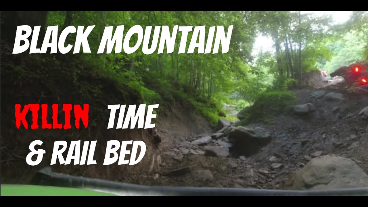 Black Mountain Killin Time and Rail Bed July 4th weekend