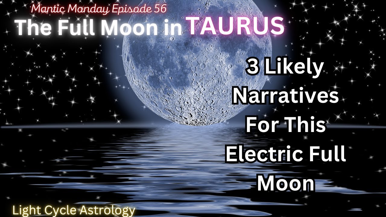 3 Likely Narratives For This Electric Full Moon