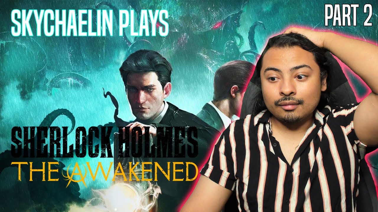 Sky Play's Sherlock Holmes: The Awakened | Part 2