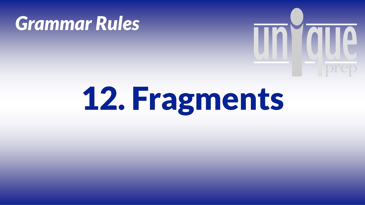 Grammar Rule 12: Fragments